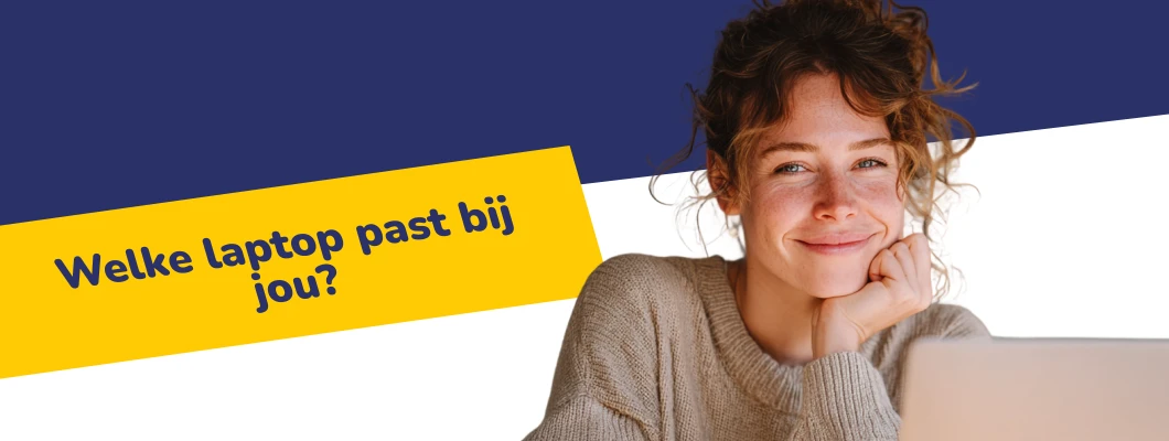 welke laptop past bij jou